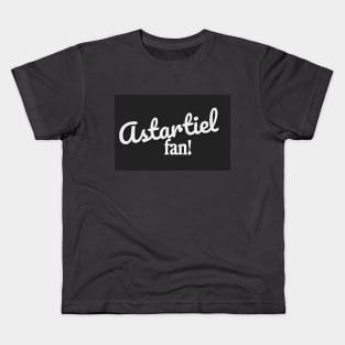 Astartiel fan! Kids T-Shirt